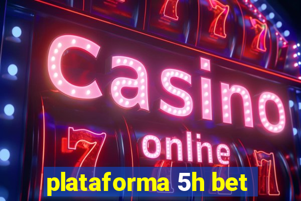 plataforma 5h bet